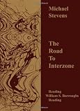 The Road to Interzone: Reading William S. Burroughs Reading