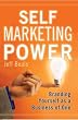 Self Marketing Power: Branding Yourself As a Business of One