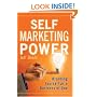 Self Marketing Power: Branding Yourself As a Business of One
