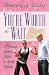 Image of You're Worth the Wait: A Young Ladies Guide to Godly Dating