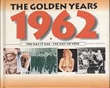 The Golden Years 1962: The Way it Was - the Way We Were