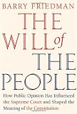 The Will of the People: How Public Opinion Has Influenced the Supreme Court and Shaped the Meaning of the Constitution
