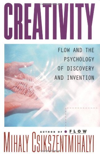 By Mihaly Csikszentmihalyi - Creativity: Flow and the Psychology of Discovery and Invention (4.9.1997)