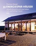 Produkt-Bild: 33 Energiespar-H&auml;user: Aktuelle Beispiele und neue Fakten zum nachhaltigen Bauen