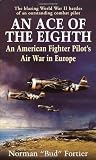 An Ace of the Eighth: An American Fighter Pilot`s Air War in Europe