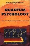Quantum Psychology: How Brain Software Programs You and Your World
