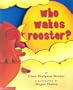 Who wakes rooster?