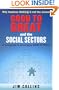 Good to Great" and the Social Sectors: A Monograph to Accompany "Good to Great"
