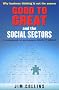 Good to Great and the Social Sectors: A Monograph to Accompany Good to Great