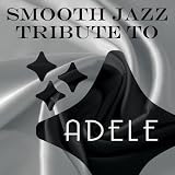 Smooth Jazz Tribute to Adele