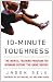 10-Minute Toughness : The Mental Training Program for Winning Before the Game Begins