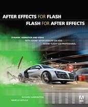 After Effects for Flash / Flash for After Effects: Dynamic Animation and Video with Adobe After Effects CS4 and Adobe Flash CS4 Professional