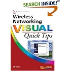 Click here to buy Wireless Networking Visual Quick Tips by  Rob Tidrow.