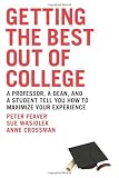 Getting the Best Out of College: A Professor, a Dean, & a Student Tell You How to Maximize Your Experience