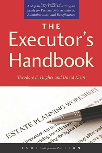 The Executor's Handbook: A Step-by-Step Guide to Settling an Estate for Personal Representatives, Administrators, and Beneficiaries, Fourth Edition
