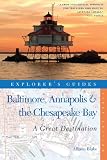 Explorer's Guide Baltimore, Annapolis & The Chesapeake Bay: A Great Destination (Explorer's Great Destinations)