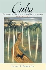 Cuba: Between Reform and Revolution (Latin American Histories)