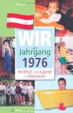 Wir vom Jahrgang 1976: Kindheit und Jugend in �sterreich