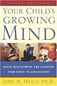 Your Child's Growing Mind (Brain Development and Learning from Birth to Adolescence) (Paperback)