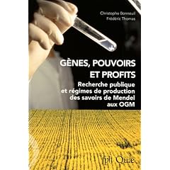 Genes, Pouvoirs et Profits. Recherche publique et r�gimes de production des savoirs de Mendel aux OGM