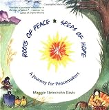 Roots of Peace, Seeds of Hope: A Journey for Peacemakers