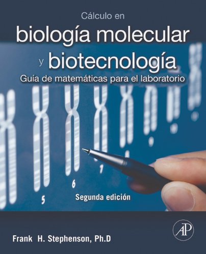 Cálculo en biología molecular y biotecnología + StudentConsult en español: Guía de matemáticas para el laboratorio (Spanish Edition)