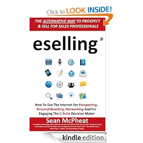 eselling® - How to Use the Internet for Prospecting, Personal Branding, Networking and for Engaging the C-Suite Decision Maker