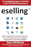 eselling® - How to Use the Internet for Prospecting, Personal Branding, Networking and for Engaging the C-Suite Decision Maker