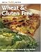 Wheat and Gluten Free: Recipes and Practical Advice for Your Health (Special Healthy Recipes)
