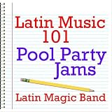Latin Music 101 - Pool Party Jams