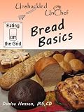 Eating Off the Grid - Bread Basics (Unshackled UnChef)