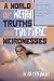 A World of Weird Truths and Truthful Weirdnesses