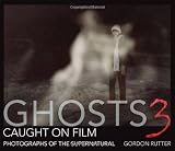 Ghosts Caught on Film: 3: Photographs of Ghostly Phenomena