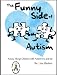 The Funny Side of Autism: Funny Things Children With Autism Do and Say