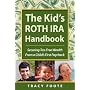 The Kid's ROTH IRA Handbook: Securing Tax-Free Wealth From a Child's First Paycheck or Money Answers for Employed Children, Their Parents, the Self-Employed and Entrepreneurs