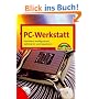 PC Werkstatt: Hardware konfigurieren, optimieren und reparieren