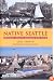 Native Seattle: Histories from the Crossing-Over Place (Weyerhaeuser Environmental Books)