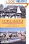 Native Seattle: Histories from the Crossing-Over Place (Weyerhaeuser Environmental Books)