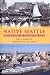 Native Seattle: Histories from the Crossing-Over Place (Weyerhaeuser Environmental Books)