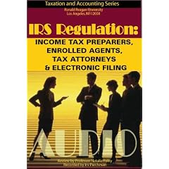 Income TAX Preparers, Enrolled Agents, Tax Attorneys and Electronic Filing (IRS Regulation). Audio Review