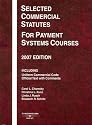 Selected Commercial Statutes, For Payment Systems Courses, 2007 ed.
