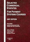 Selected Commercial Statutes for Payment Systems Courses, 2007 Edition
