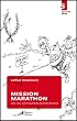Mission Marathon Oder: Wie ich kein Superl�ufer wurde