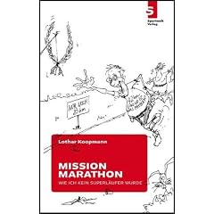 Mission Marathon Oder: Wie ich kein Superl�ufer wurde