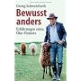 Bewusst anders: Erfahrungen eines �ko-Pioniers von Georg Schweisfurth