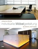 Individuelle M�belgestaltung: f�r B�ros und Praxen - Johannes Kottj�