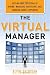 Virtual
Manager:
Cutting-Edge
Solutions
for
Hiring,
Managing,
Motivating,
and
Engaging
Mobile
Employees