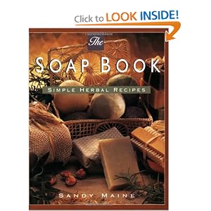 The Soap Book: Simple Herbal Recipes by Sandy Maine