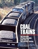 Coal Trains: The History of Railroading and Coal in the United States