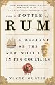And a Bottle of Rum: A History of the New World in Ten Cocktails